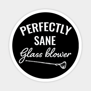 Perfectly sane glassblower / Glass Blowing / Glass Blowing present / Glassblowing Gift,Glass Blower Gift Magnet
